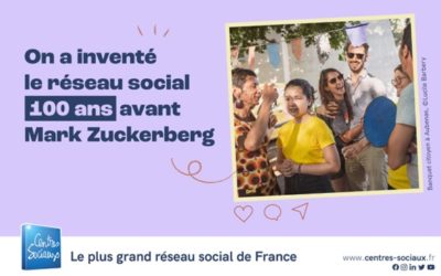 Campagne de communication nationale de notre réseau « Centres sociaux, le plus grand réseau social de France ».